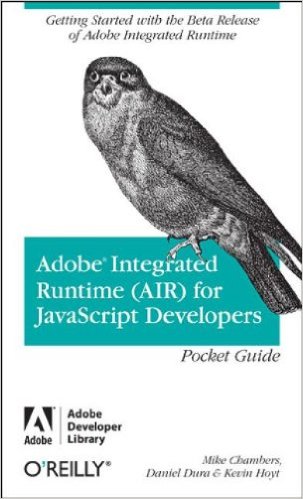 Adobe Integrated Runtime (AIR) for JavaScript Developers Pocket Guide