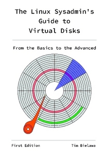 The Linux Sysadmins Guide to Virtual Disks - From the Basics to the Advanced