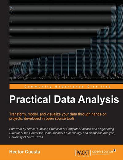 [Sign-up required] Practical Data Analysis - Transform, model, and visualize your data through hands-on projects, developed in open source tools